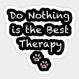 Do nothing is the best theraphy Sticker